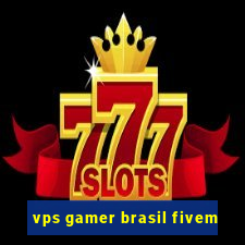 vps gamer brasil fivem